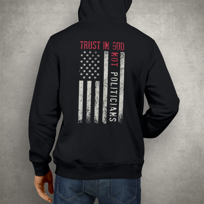 Trust In God Not Politicians Hoodie